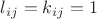 $l_{ij}=k_{ij}=1$