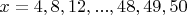 $x=4, 8, 12, ..., 48, 49, 50$