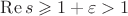 $\operatorname{Re}s\geqslant1+\varepsilon>1$