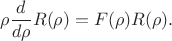 $$\rho\frac d{d\rho}R(\rho)=F(\rho)R(\rho).$$