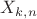 $X_{k,n}$