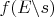 $f(E\backslash s)$