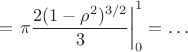 $$=\left. {\pi}\dfrac{2(1-\rho^2)^{3/2}}{3}\right|_0^1=\ldots$$