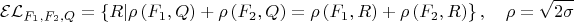 $$\mathcal{EL}_{F_{1},F_{2},Q}=\left\{ R|\rho \left( F_{1},Q\right) +\rho
\left( F_{2},Q\right) =\rho \left( F_{1},R\right) +\rho \left(F_{2},R\right) \right\} ,\quad \rho =\sqrt{2\sigma }$$