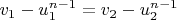 $v_1-u_1^{n-1}=v_2-u_2^{n-1}$