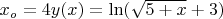 $x_o = 4 y(x) = \ln(\sqrt{5 + x}+3)$