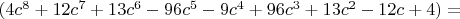 $(4c^8+12c^7+13c^6-96c^5-9c^4+96c^3+13c^2-12c+4)=$
