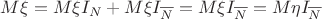$M\xi=M{\xi}I_N+M{\xi}I_{\overline{N}}= M{\xi}I_{\overline{N}}=M{\eta}I_\overline{N}$