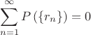 $$\sum_{n=1}^\infty P\left(\left\{r_n\right\}\right) = 0$$