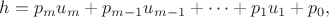 $$h=p_mu_m+p_{m-1}u_{m-1}+\dots+p_1u_1+p_0,$$