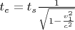 $t_e=t_s \frac{1}{\sqrt{1-\frac{v_1^2}{c^2}}}$