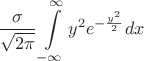 $$\frac {\sigma}{\sqrt{2\pi}} \int\limits_{-\infty}^{\infty}y^2 e^{-\frac{y^2} {2} }dx$$