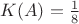 $K(A)=\frac{1}{8}$