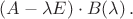 $(A-\lambda E)\cdot B(\lambda)\,.$