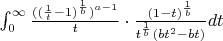 $\int_0^{\infty}\frac{((\frac{1}{t}-1)^{\frac{1}{b}})^{a-1}}{t}\cdot\frac{(1-t)^{\frac{1}{b}}}{t^{\frac{1}{b}}(bt^2-bt)}}dt$