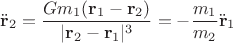 $$
 \ddot{\mathbf r}_2 = \dfrac{G m_1 (\mathbf r_1 - \mathbf r_2)}{|\mathbf r_2 - \mathbf r_1|^3} = - \dfrac{m_1}{m_2} \ddot{\mathbf r}_1
$$