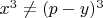 $x^3\ne(p-y)^3$