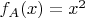 $f_A(x) = x^2$