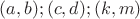 $(a,b);(c,d);(k,m)$