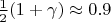 $\frac 12(1+\gamma)\approx 0.9$