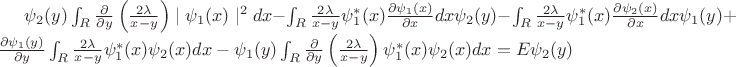 $ \psi_2 (y) \int_R \frac{\partial }{\partial y} \left(\frac{2 \lambda}{x - y} \right) \mid \psi_1 (x) \mid ^2 dx - \int_R \frac{2 \lambda}{x - y} \psi^*_1 (x) \frac{\partial \psi_1 (x)}{\partial x} dx \psi_2 (y) - \int_R \frac{2 \lambda}{x - y} \psi^*_1 (x) \frac{\partial \psi_2 (x)}{\partial x} dx \psi_1 (y) + \frac{ \partial \psi_1 (y)}{\partial y} \int_R \frac{2 \lambda}{x - y} \psi^*_1 (x) \psi_2 (x) dx - \psi_1 (y) \int_R \frac{\partial }{\partial y} \left(\frac{2 \lambda}{x - y} \right) \psi^*_1 (x) \psi_2 (x) dx = E \psi_2 (y)$