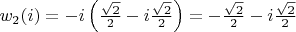 $w_2(i)=-i\left(\frac{\sqrt{2}}{2}-i\frac{\sqrt{2}}{2}\right)=-\frac{\sqrt{2}}{2}-i\frac{\sqrt{2}}{2}$