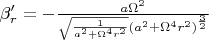 \beta'_r=-\frac{a\Omega^2}{\sqrt{\frac1{a^2+\Omega^4r^2}}(a^2+\Omega^4r^2)^{\frac32}}