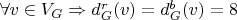 $\forall v \in V_G \Rightarrow d_G^r(v) = d_G^b(v) = 8$