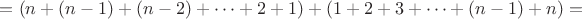 $=(n+(n-1)+(n-2)+\cdots +2+1)+(1+2+3+\cdots+(n-1)+n)=$
