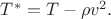 $T^*=T-\rho v^2.$