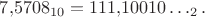 $7{,}5708_{10}=111{,}10010\ldots_2.$