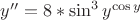 $y''=8*\sin^3 {y^\cos {y}}$