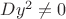 $Dy^2\neq 0$
