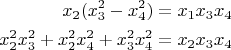 \begin{align*} x_2(x_3^2 - x_4^2) & = x_1 x_3 x_4 \\ x_2^2 x_3^2 + x_2^2 x_4^2 + x_3^2 x_4^2 & = x_2 x_3 x_4   \end{align*}