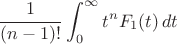 $$\frac1{(n-1)!}\int_0^\infty t^n F_1(t)\,dt$$