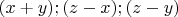 $(x+y);(z-x);(z-y)$