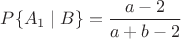 $P\{A_1\mid B\}=\dfrac{a-2}{a+b-2}$