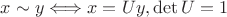 $x \sim y \Longleftrightarrow x=U y, \det U=1$