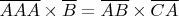 $$\overline{AAA}\times\overline{B}=\overline{AB}\times\overline{CA}$$