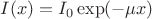 $I(x)=I_0\exp(-\mu x)$