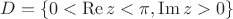 $D=\{0<\operatorname{Re}z<\pi, \operatorname{Im}z>0\}$