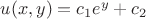 $ u(x,y) = c_1 e^y + c_2$