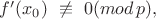 $f'(x_0) \ \not\equiv \ 0 (mod \, p}),$