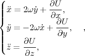 $$\begin{cases}
\ddot{x}=2\omega\dot{y}+\dfrac{\partial U}{\partial x},\\
\ddot{y}=-2\omega\dot{x}+\dfrac{\partial U}{\partial y},\\
\ddot{z}=\dfrac{\partial U}{\partial z},
\end{cases},$$
