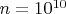 $n=10^{10}$