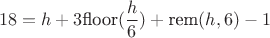 $$18 = h + 3\text{floor}(\frac{h}{6}) + \text{rem}(h, 6) - 1$$
