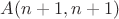 $A(n +1, n + 1)$