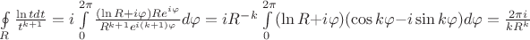 $\oint\limits_{R}\frac{\ln t dt}{t^{k+1}}=i\int\limits_{0}^{2\pi}\frac{(\ln R+i\varphi)R e^{i\varphi}}{R^{k+1}e^{i(k+1)\varphi}}d\varphi=iR^{-k}\int\limits_{0}^{2\pi}(\ln R + i \varphi)(\cos k\varphi - i \sin k\varphi)d\varphi=\frac{2\pi i}{kR^k}$