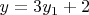 $y=3y_1+2$