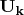 $\mathbf{U_k}$
